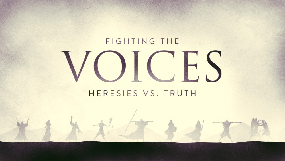 Fighting the Voices: Heresies vs. Truth