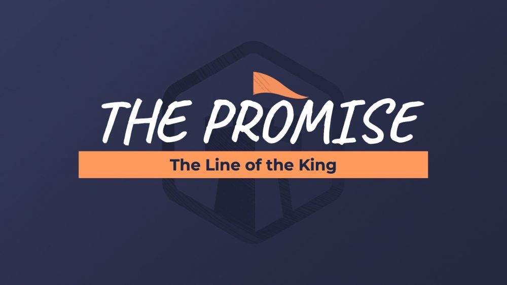 The Promise: The Line of the King
