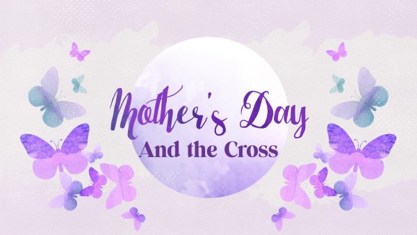 Mother's Day & The Cross Image