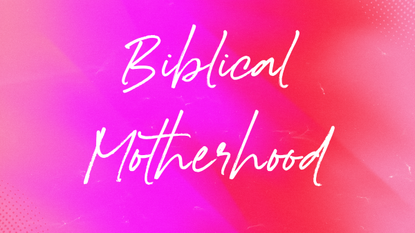 Biblical Motherhood Image
