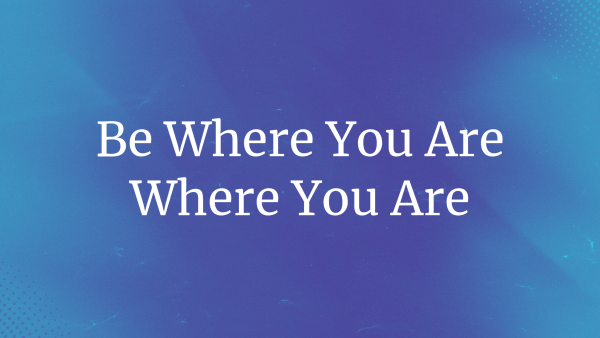 Be Where You Are, Where You Are Image