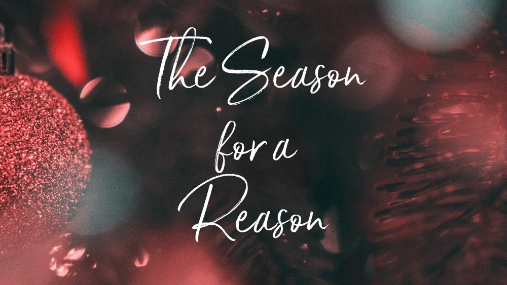 The Season for a Reason